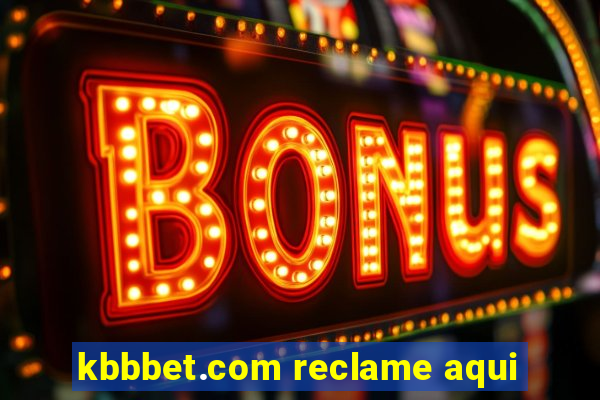 kbbbet.com reclame aqui